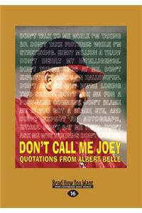 Don't Call Me Joey: The Wit and Wisdom of Albert Belle (Large Print 16pt): The Wit and Wisdom of Albert Belle (Large Print 16pt)