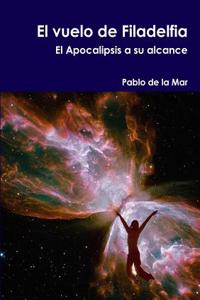 Vuelo De Filadelfia. El Apocalipsis a Su Alcance