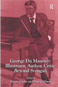 George Du Maurier: Illustrator, Author, Critic