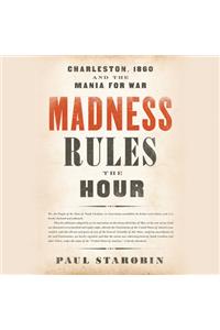 Madness Rules the Hour