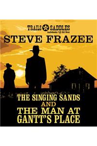 The Singing Sands and the Man at Gantt's Place