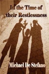 In the Time of Their Restlessness