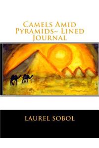 Camels Amid Pyramids Lined Journal