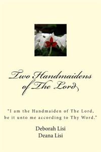 Two Handmaidens of The Lord