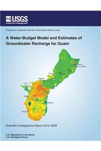 Water-Budget Model and Estimates of Groundwater Recharge for Guam