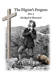 The Pilgrim's Progress (Part 1), Abridged & Illustrated
