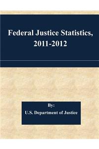 Federal Justice Statistics, 2011-2012