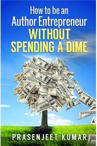 How to Be an Author Entrepreneur Without Spending a Dime