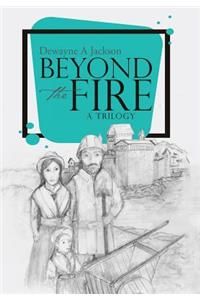 Beyond the Fire