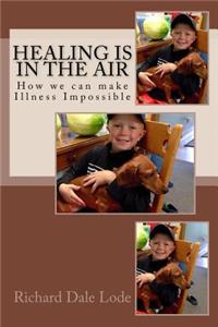 Healing Is in the Air: How to Make Illness Impossible