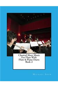 Classical Sheet Music For Flute With Flute & Piano Duets Book 2