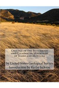 Geology of the Bitterroot and Clearwater Mountains of Idaho and Montana