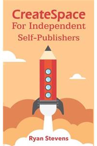 CreateSpace For Independent Self-Publishers