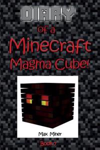 Diary of a Minecraft Magma Cube!