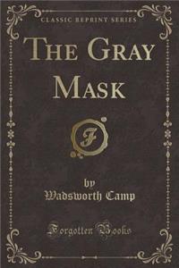 The Gray Mask (Classic Reprint)