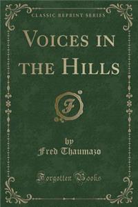 Voices in the Hills (Classic Reprint)