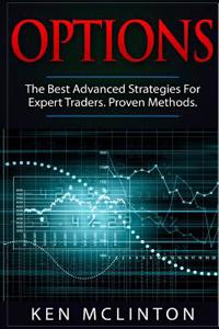 Options: The Best Advanced Strategies for Expert Traders. Proven Methods.