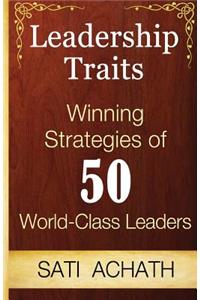 Leadership Traits: Winning Strategies of 50 World Class Leaders