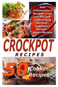 Crockpot Recipes - A Healthy Variety of 50 Slow Cooker Recipes - Anti Inflammato