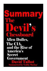 Summary of the Devil's Chessboard: Allen Dulles, the CIA, and the Rise of America's Secret Government
