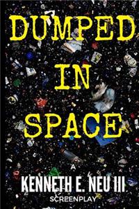Dumped In Space