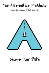The Alternative Roadmap: Choose Your Path
