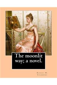 moonlit way; a novel. By