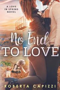 No End to Love: A Love in Spring Novel