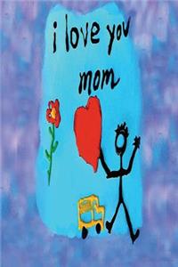 I love you mom