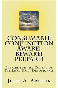 Consumable Conjunction Aware! Beware! Prepare!