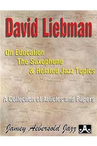 David Liebman on Education, the Saxophone & Related Jazz Topics