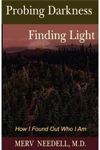Probing Darkness Finding Light