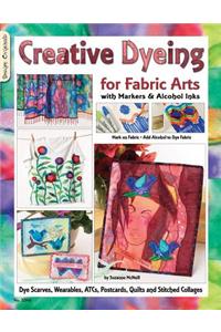 Creative Dyeing for Fabric Arts
