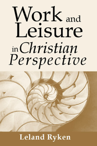 Work & Leisure in Christian Perspective