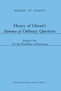 Henry of Ghent`s Summa of Ordinary Questions – Article One: On the Possibility of Knowing