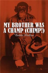My Brother Was a Champ (Chimp!)