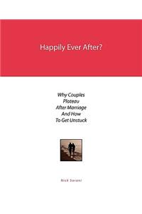 Happily Ever After?: Why Couples Plateau After Marriage and How to Get Unstuck