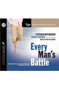 Every Man's Battle: Winning the War on Sexual Temptation One Victory at a Time