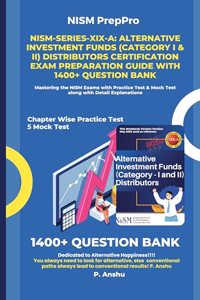 NISM-Series-XIX-A: Alternative Investment Funds (Category I and II) Distributors Certification Exam Preparation Guide with 1400+ Question Bank