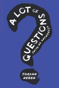 A lot of Questions (with no answers)?