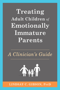 Treating Adult Children of Emotionally Immature Parents