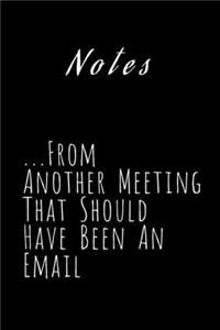 Notes From Another Meeting That Should Have Been An Email