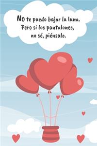No Te Puedo Bajar La Luna. Pero Si Los Pantalones, No Se Piensalo