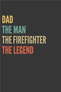 The Dad The Man The Firefighter The Legend Notebook