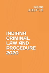 Indiana Criminal Law and Procedure 2020