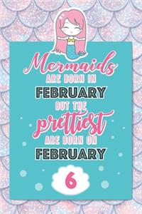 Mermaids Are Born In February But The Prettiest Are Born On February 6