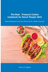The Best Pressure Cooker Cookbook for Smart People 2021