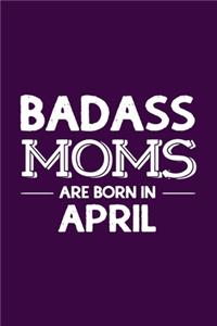 Badass Moms Are Born In April