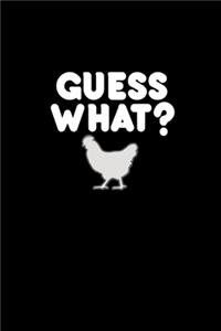 Guess what? Chicken butt