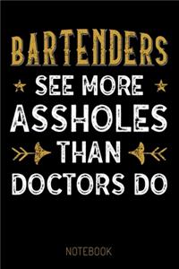 Bartenders see more Assholes than Doctors do - Notebook